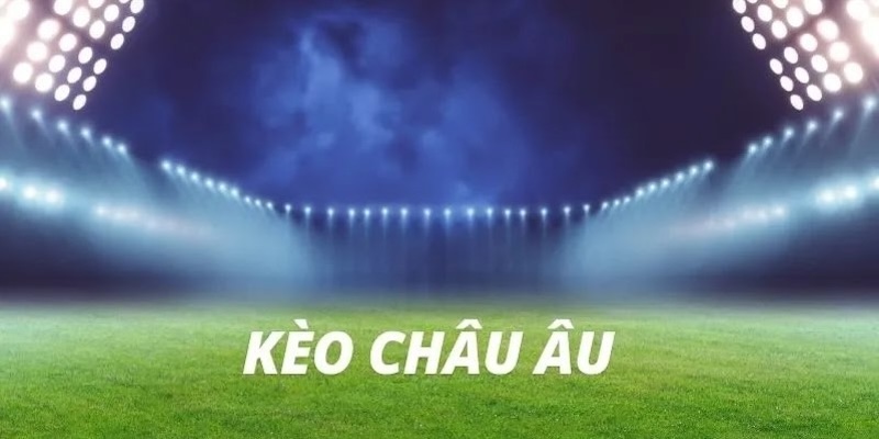 kèo châu âu jun88